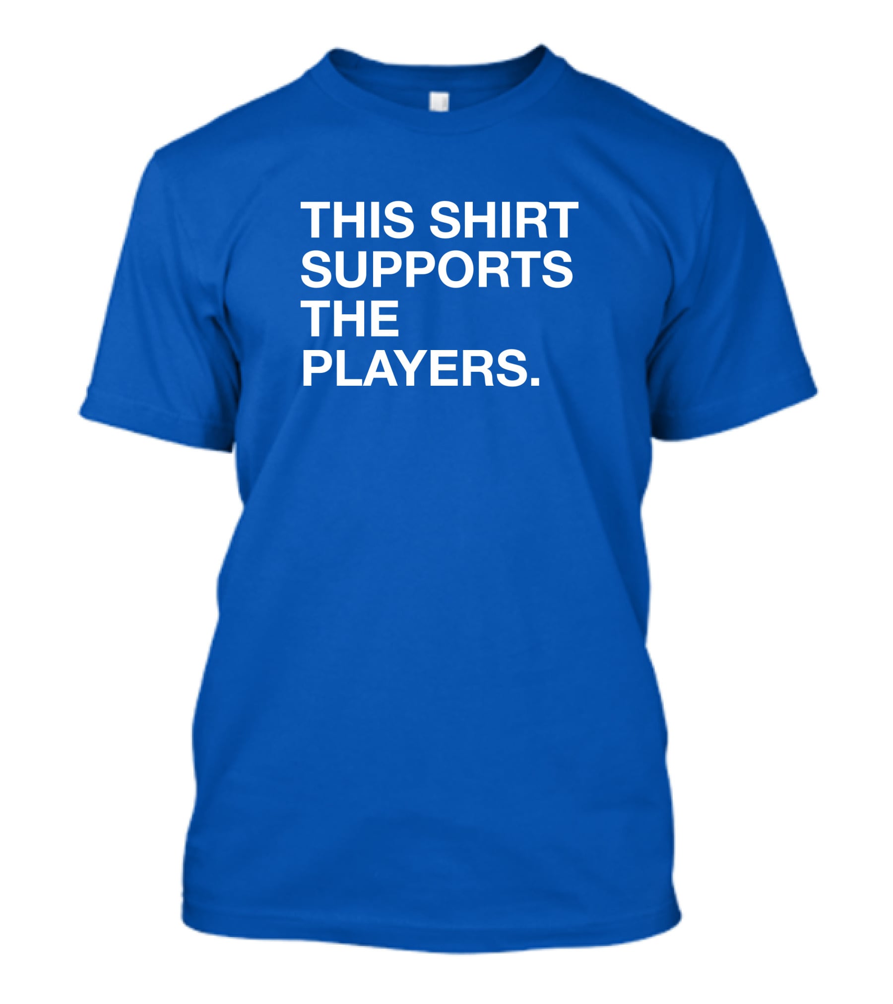 This Shirt Supports The Players T-Shirt