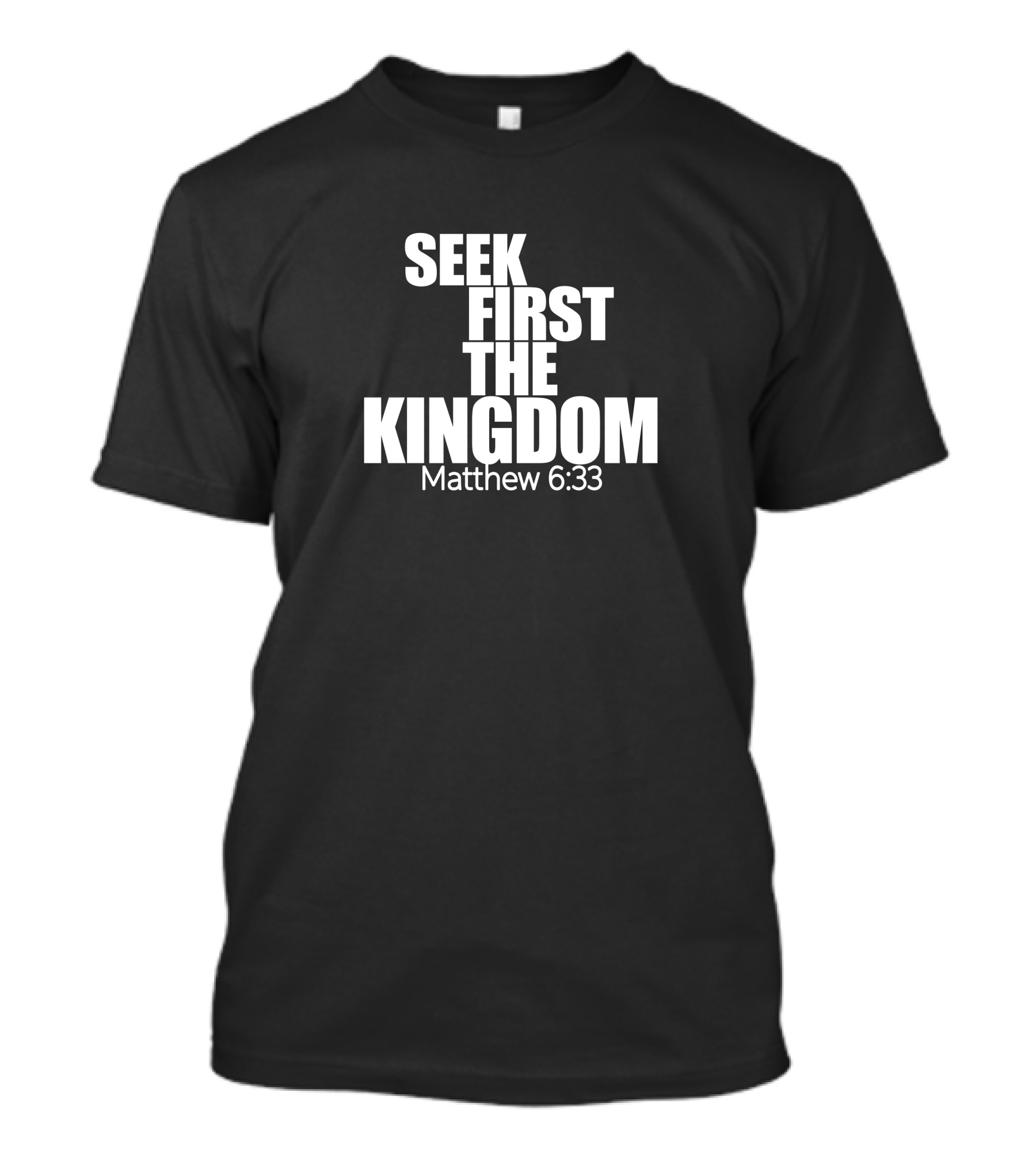 Seek First The Kingdom Matthew 6:33 T-Shirt