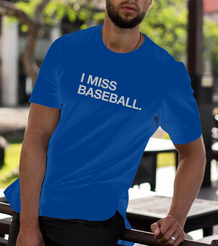 I Miss Baseball Blue Text T-Shirt