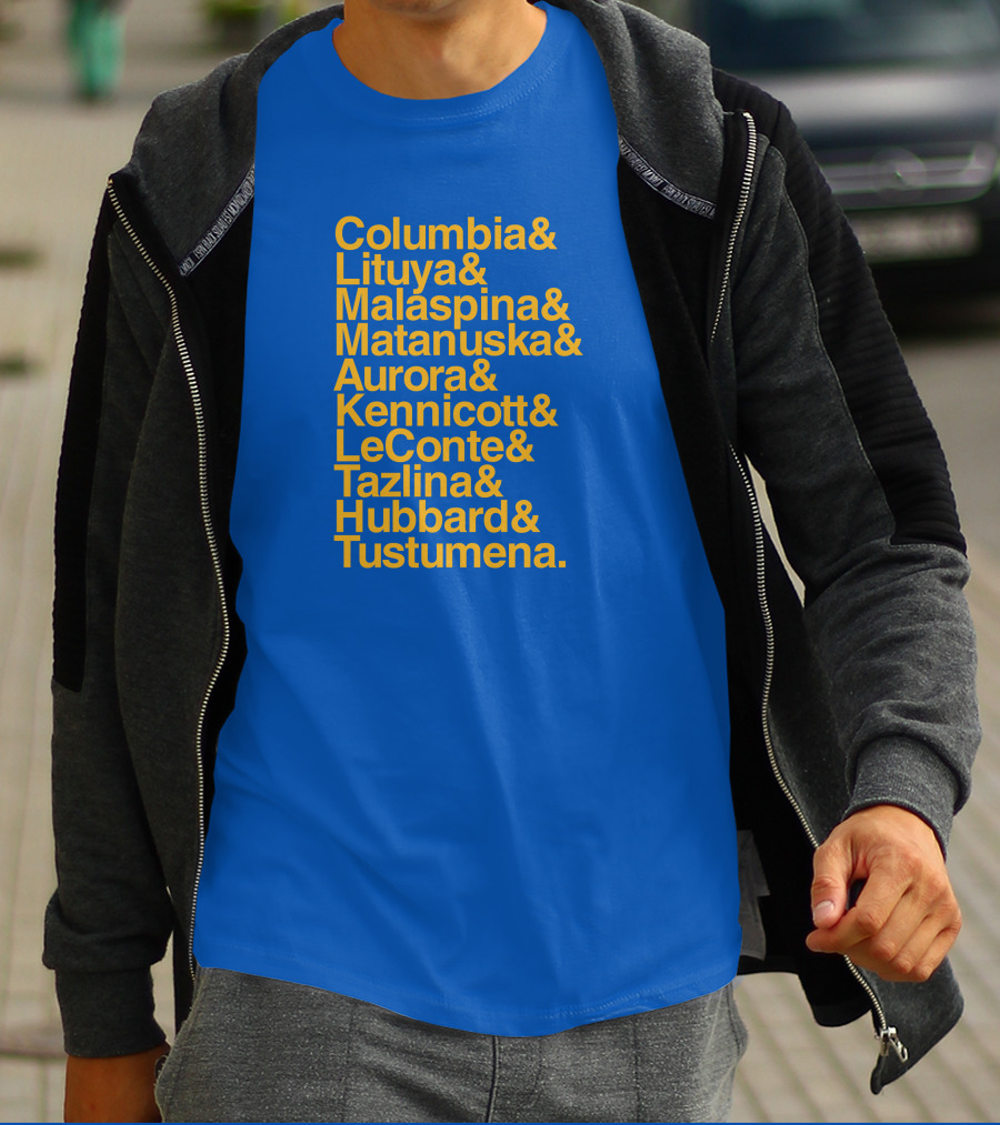 Columbia Lituya Malaspina Matanuska Aurora Kennicott LeConte Tazlina Hubbard Tustumena T-Shirt