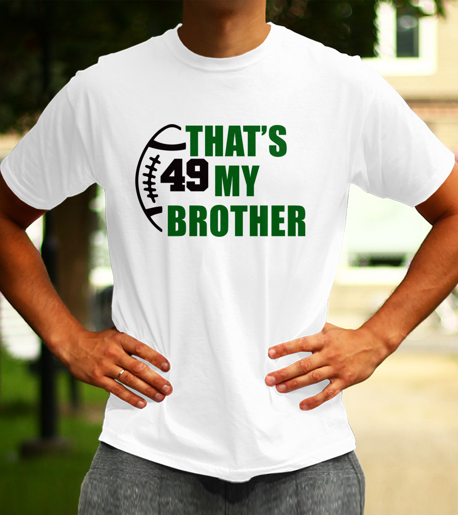 Alexsingleton 49 That's My Brother Football Theme Kim Singleton T-Shirt