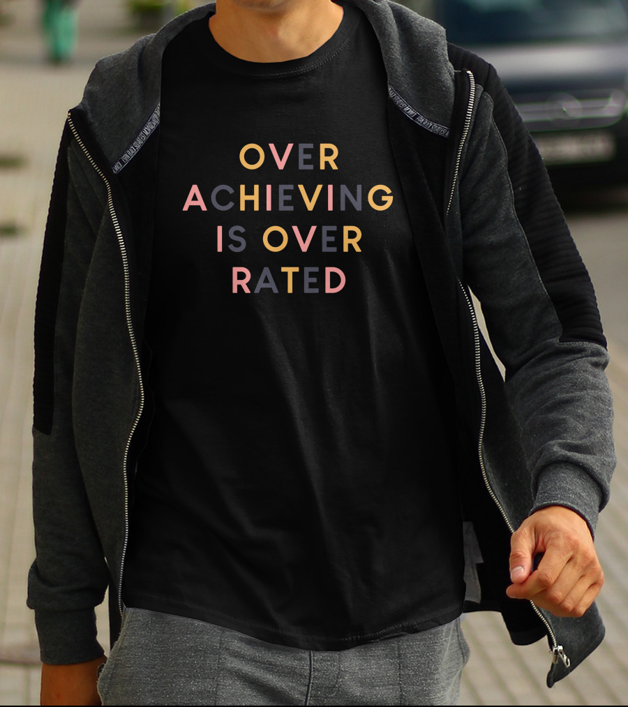 Overachieving Is Overrated Kaila Sarah Text T-Shirt