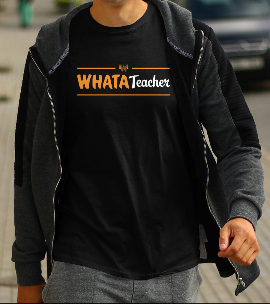 Whatastore Whataburger Whatateacher Texstyles WhataTeacher T-Shirt