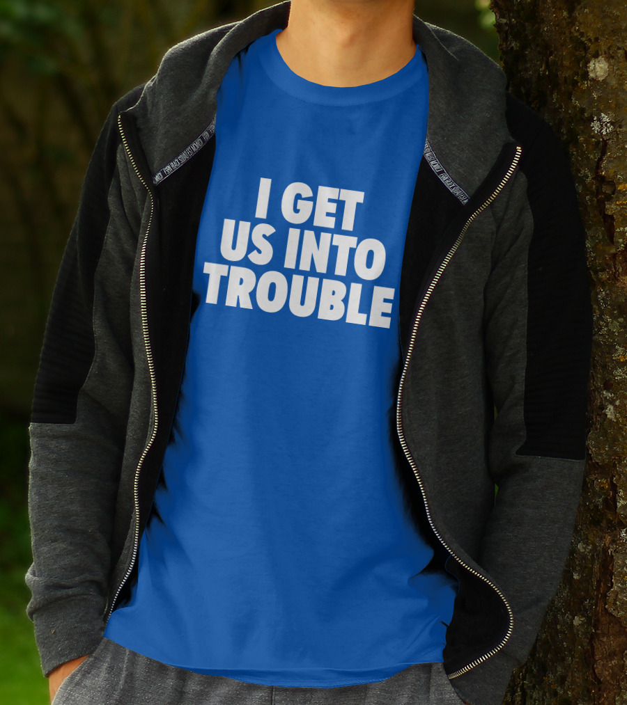 Tori Saylor Digital I Get Us Into Trouble T-Shirt