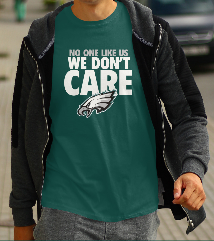 No One Like Us We Don't Care FlyEaglesFly Eagles Pro Shop Merch T-Shirt