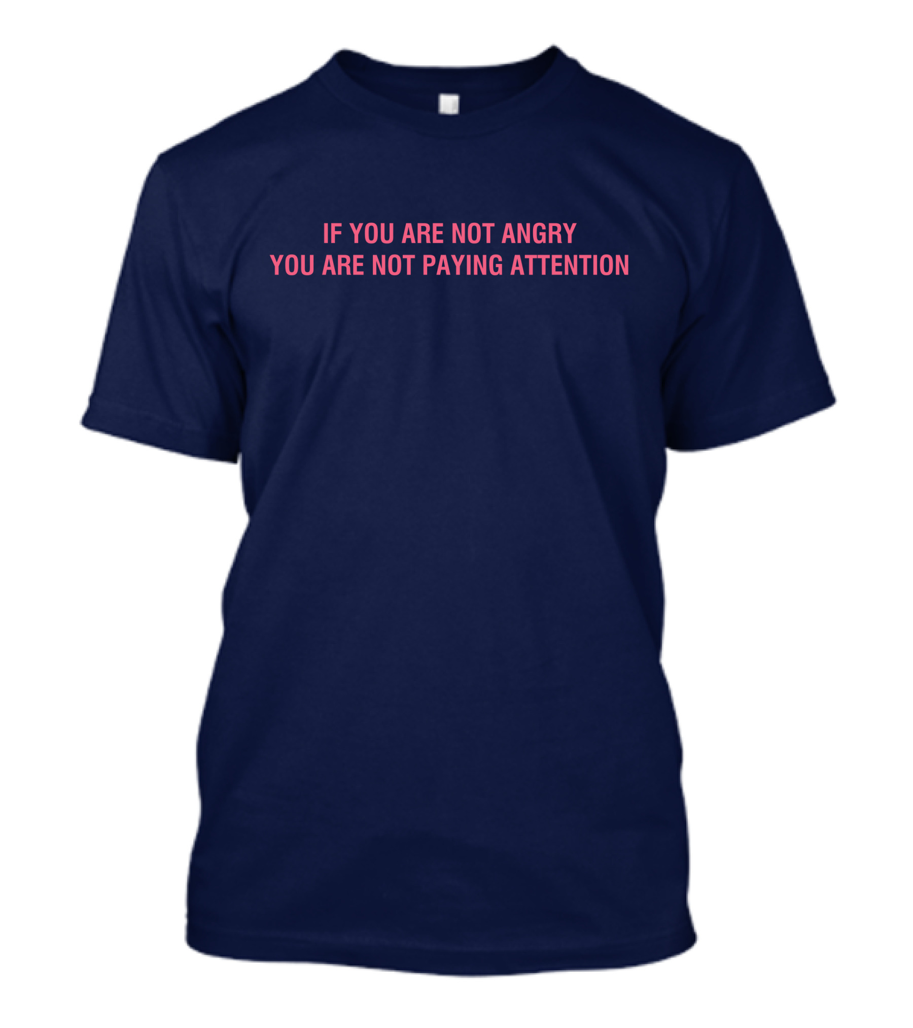 Mappers If You Are Not Angry You Are Not Paying Attention T-Shirt