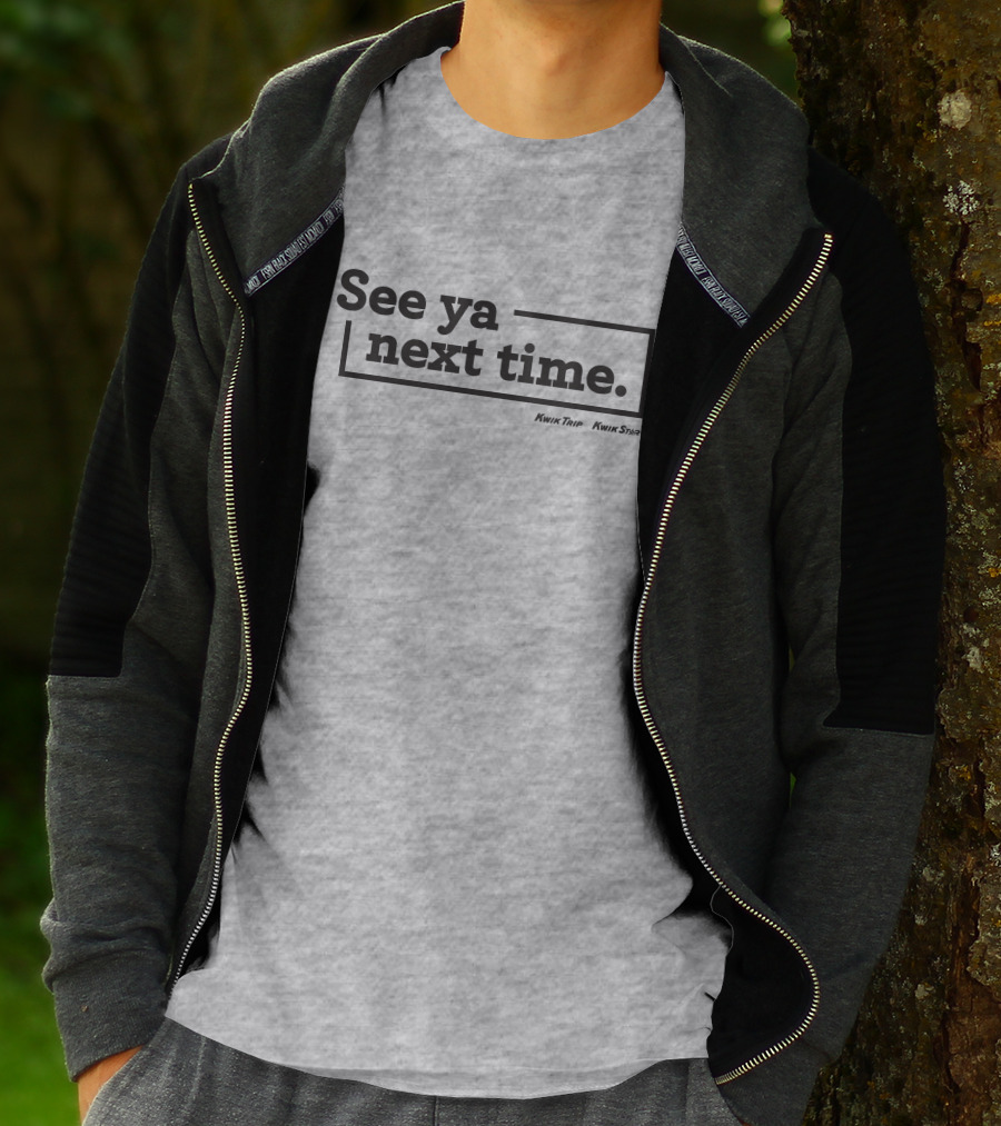 See Ya Next Time Kwik Trip Kwik Star Merch T-Shirt