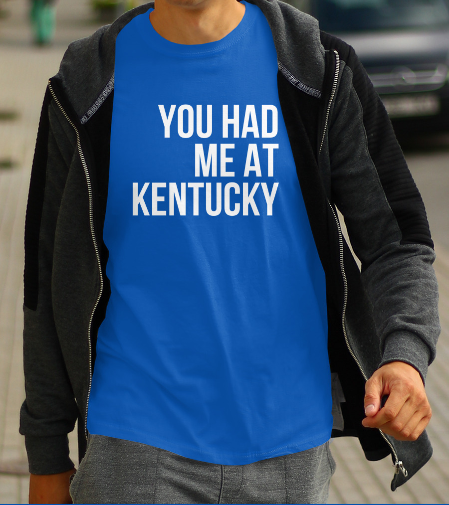 You Had Me At Kentucky Blue T-Shirt