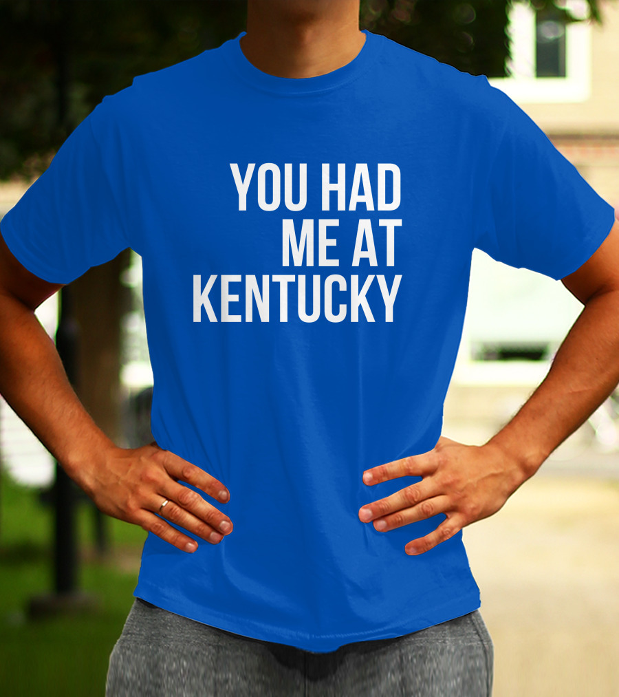 You Had Me At Kentucky Blue T-Shirt