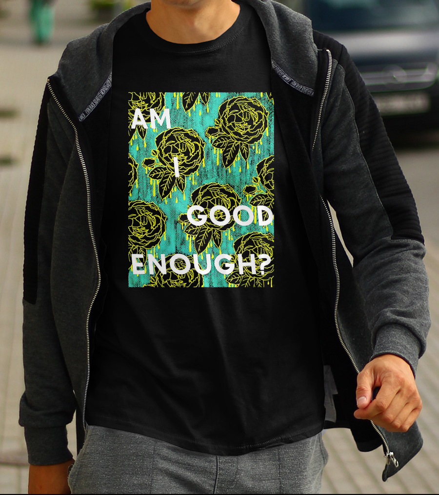 Am I Good Enough Tilian Merch Floral T-Shirt