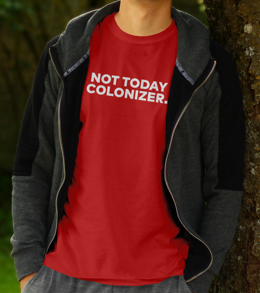 Not Today Colonizer Joy Henderson T-Shirt