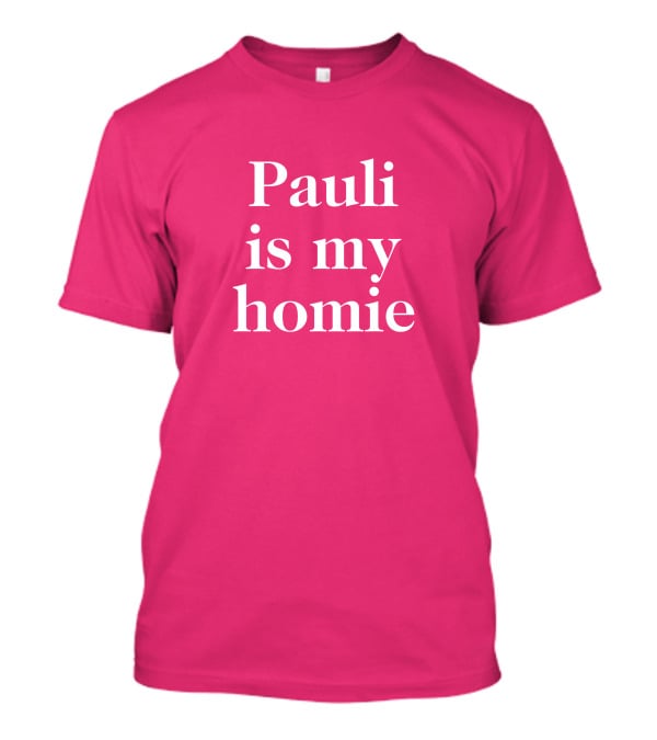 Lwtismyfav Pauli Is My Homie Statement T-Shirt