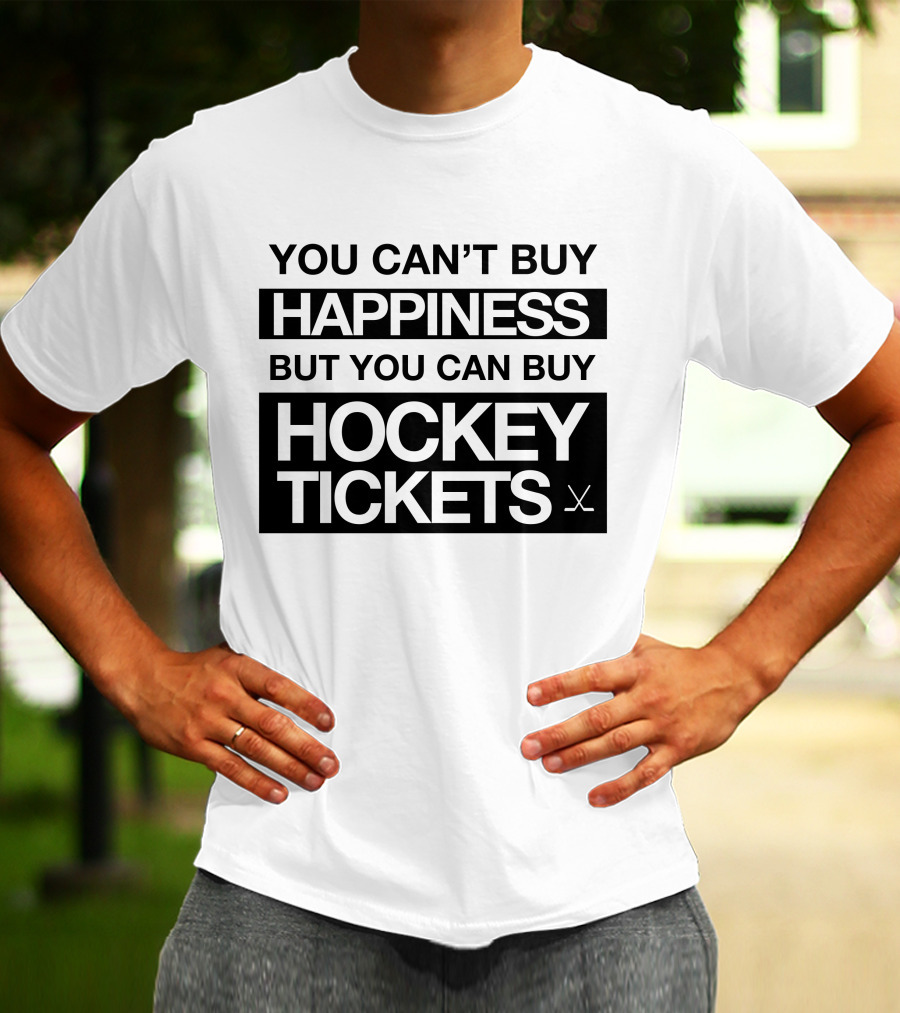 You Can't Buy Happiness But You Can Buy Hockey Tickets T-Shirt