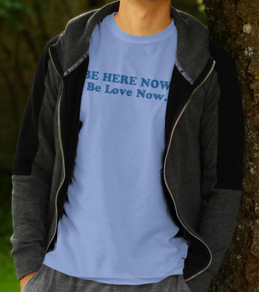 Ram Dass Be Here Now Be Love Now Blue Text T-Shirt