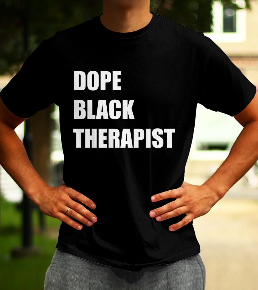 Conspiracylife Dope Black Therapist Empowerment T-Shirt