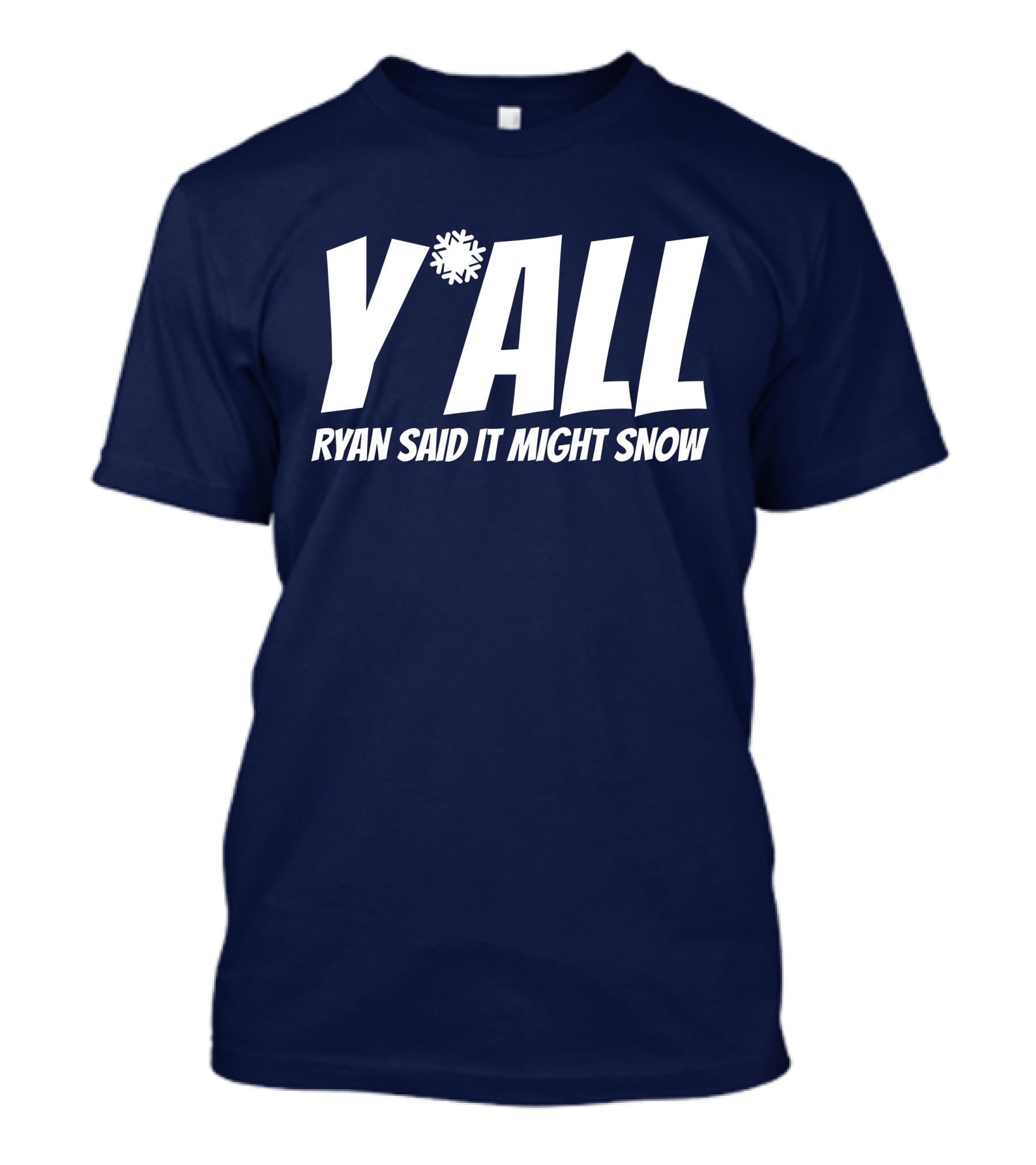 Ryan Hall Y'all Ryan Said It Might Snow Snowflake Y'all T-Shirt