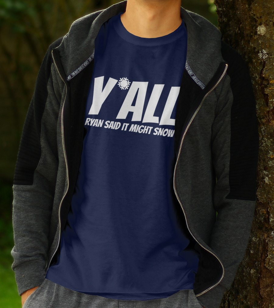 Ryan Hall Y'all Ryan Said It Might Snow Snowflake Y'all T-Shirt