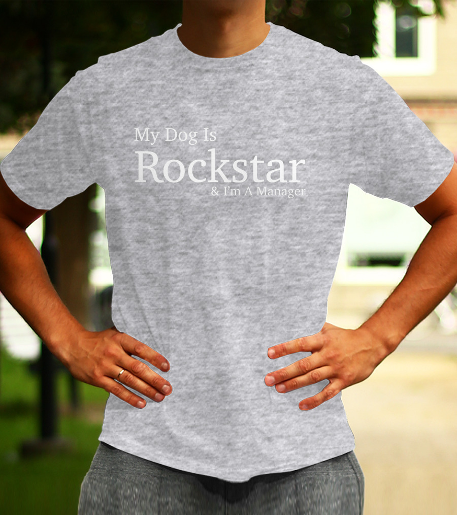 Eri My Dog Is Rockstar And I'm A Manager T-Shirt