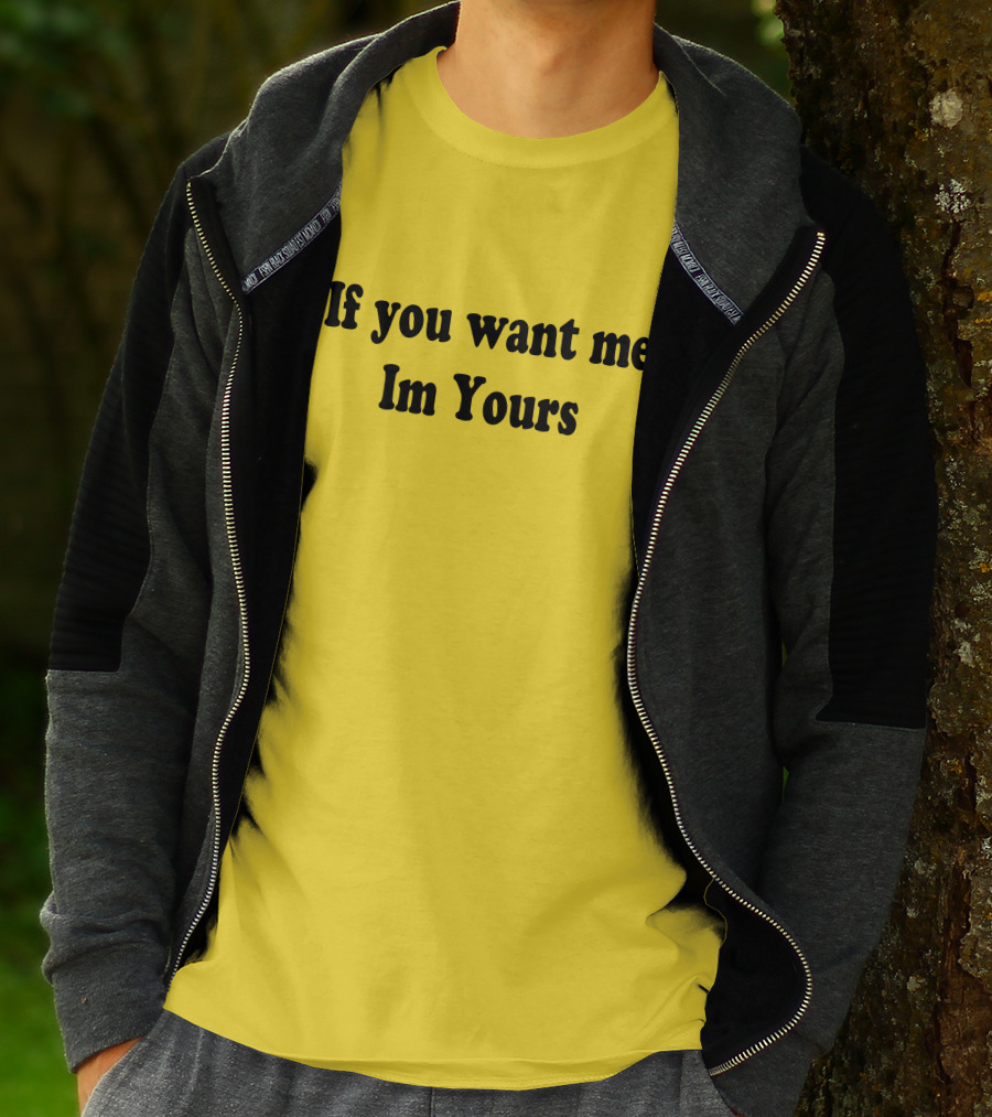 If You Want Me I'm Yours Hilmaklintaf T-Shirt