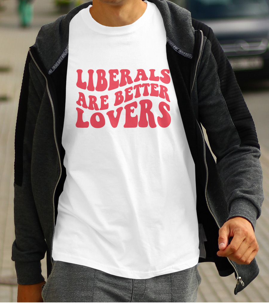 Liberals Are Better Lovers Bluewave T-Shirt