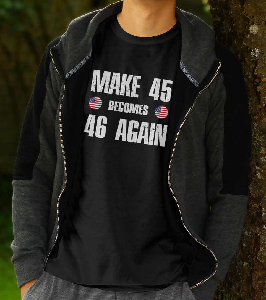 Make 45 Becomes 46 Again American Flag T-Shirt