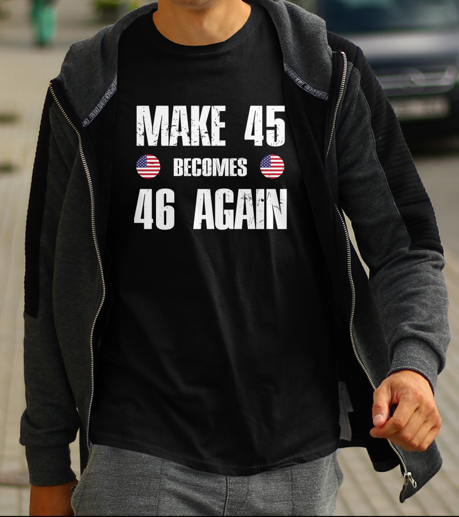 Make 45 Becomes 46 Again American Flag T-Shirt