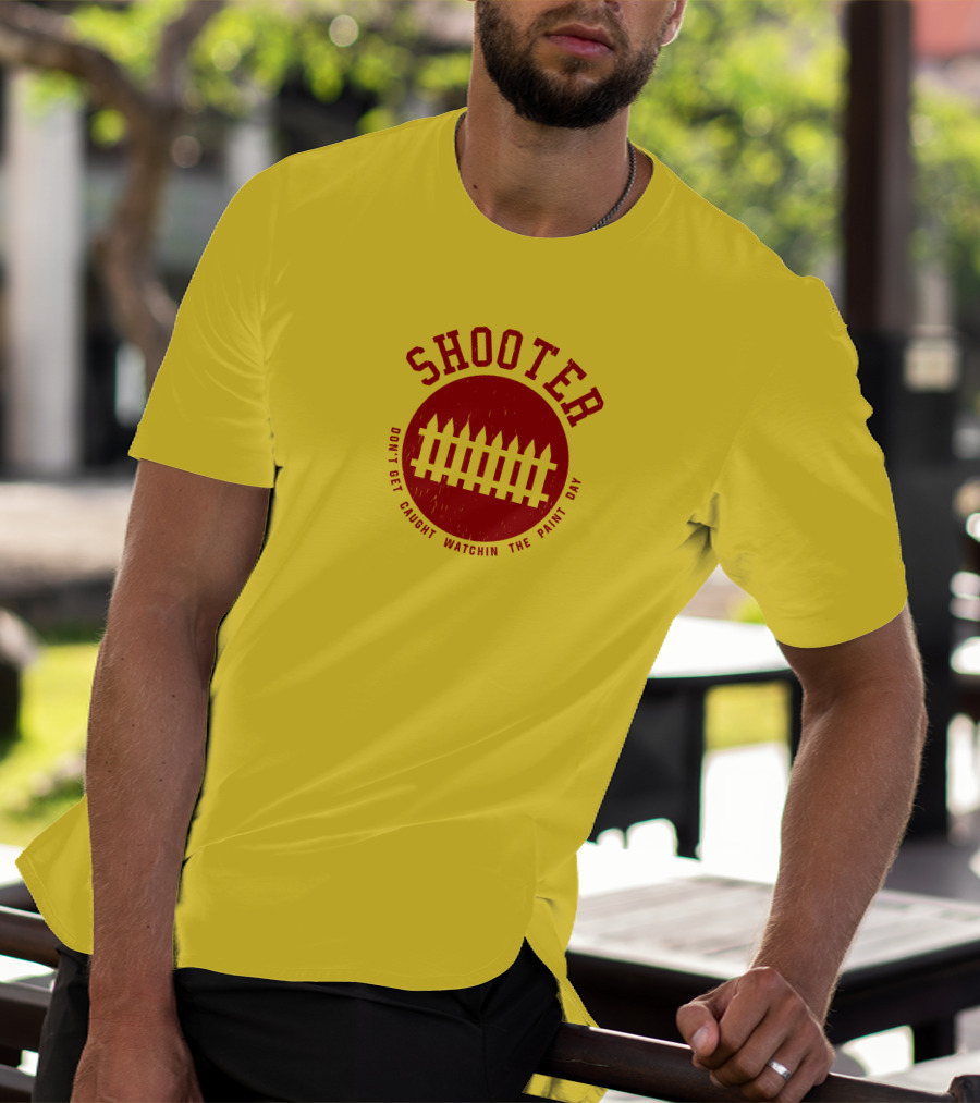 Shooter Don't Get Caught Watchin The Paint Dry T-Shirt