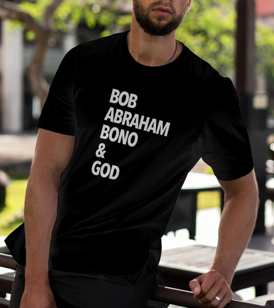 Bob Abraham Bono And God Text T-Shirt