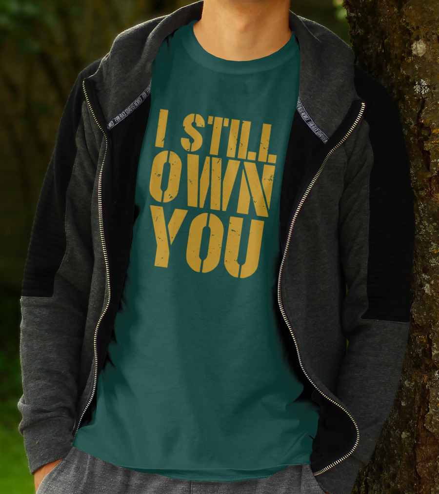 I Still Own You Eric Hubbs Green Bay Packers Football Rivalry T-Shirt
