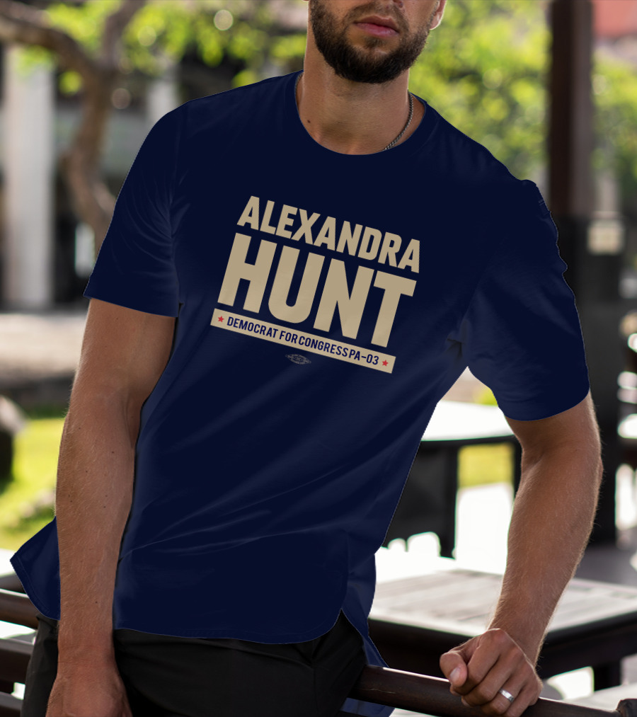 Alexandra Hunt Democrat For Congress Pennsylvania District PA-03 T-Shirt