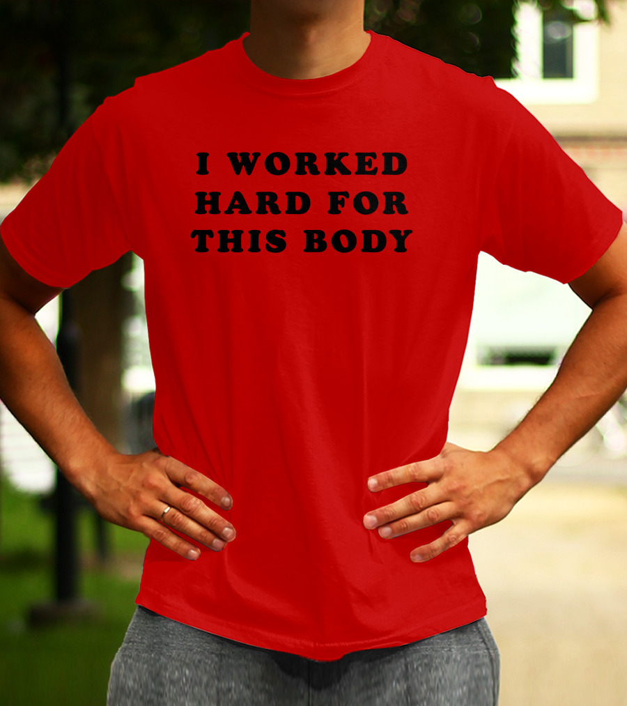 Super 70s Sports I Worked Hard For This Body Fitness Motivational T-Shirt