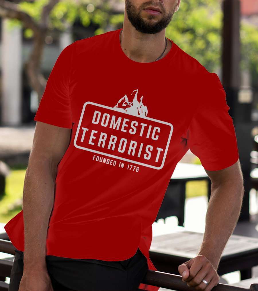 Domestic Terrorist Founded In 1776 Red Background Fire T-Shirt