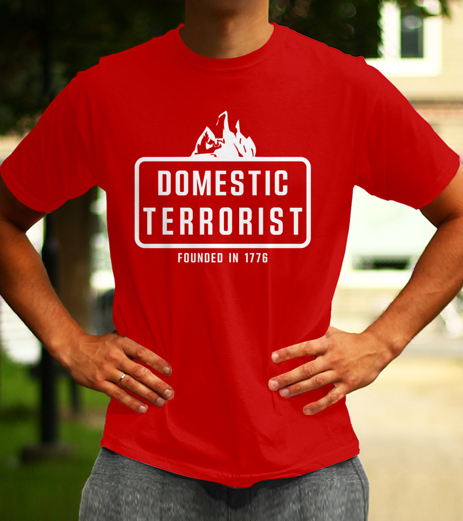 Domestic Terrorist Founded In 1776 Red Background Fire T-Shirt