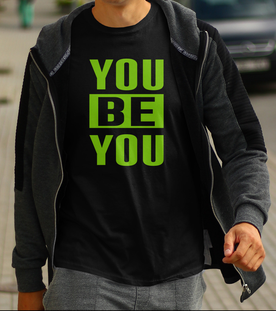 YOU BE YOU Green The Factory By Goldy Locks Shop T-Shirt
