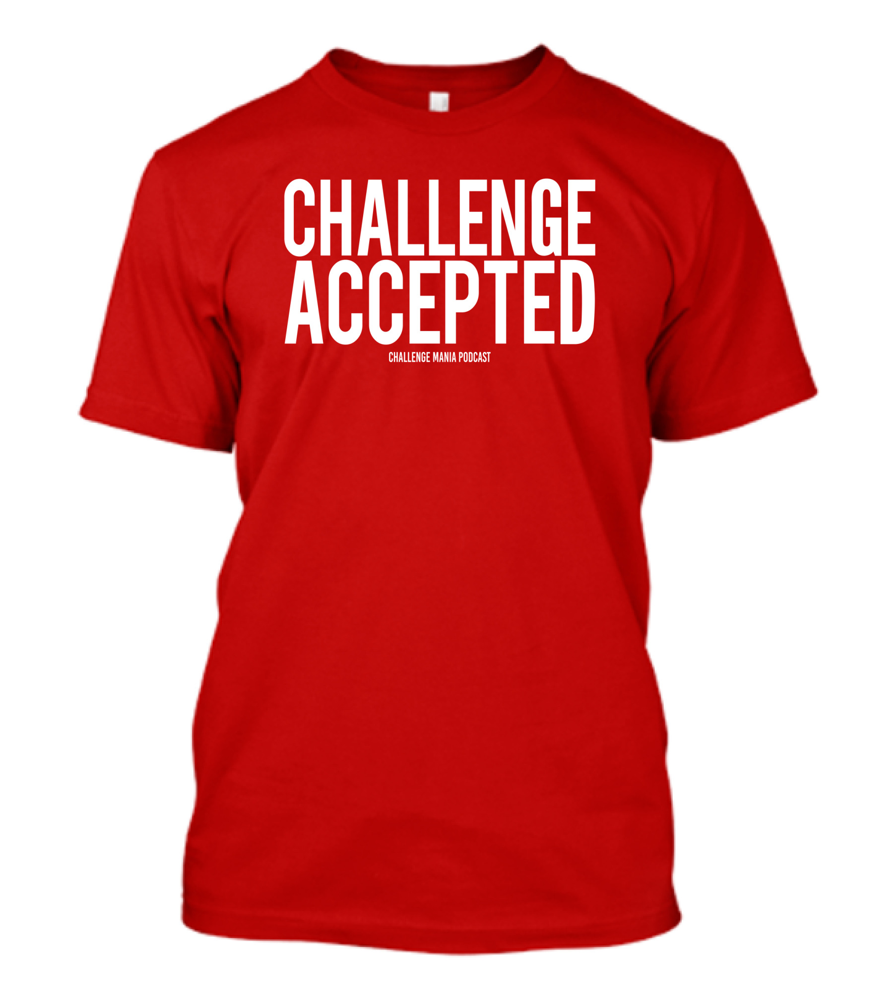 Challenge Mania Shop Podcast Scott Yager Challenge Accepted T-Shirt