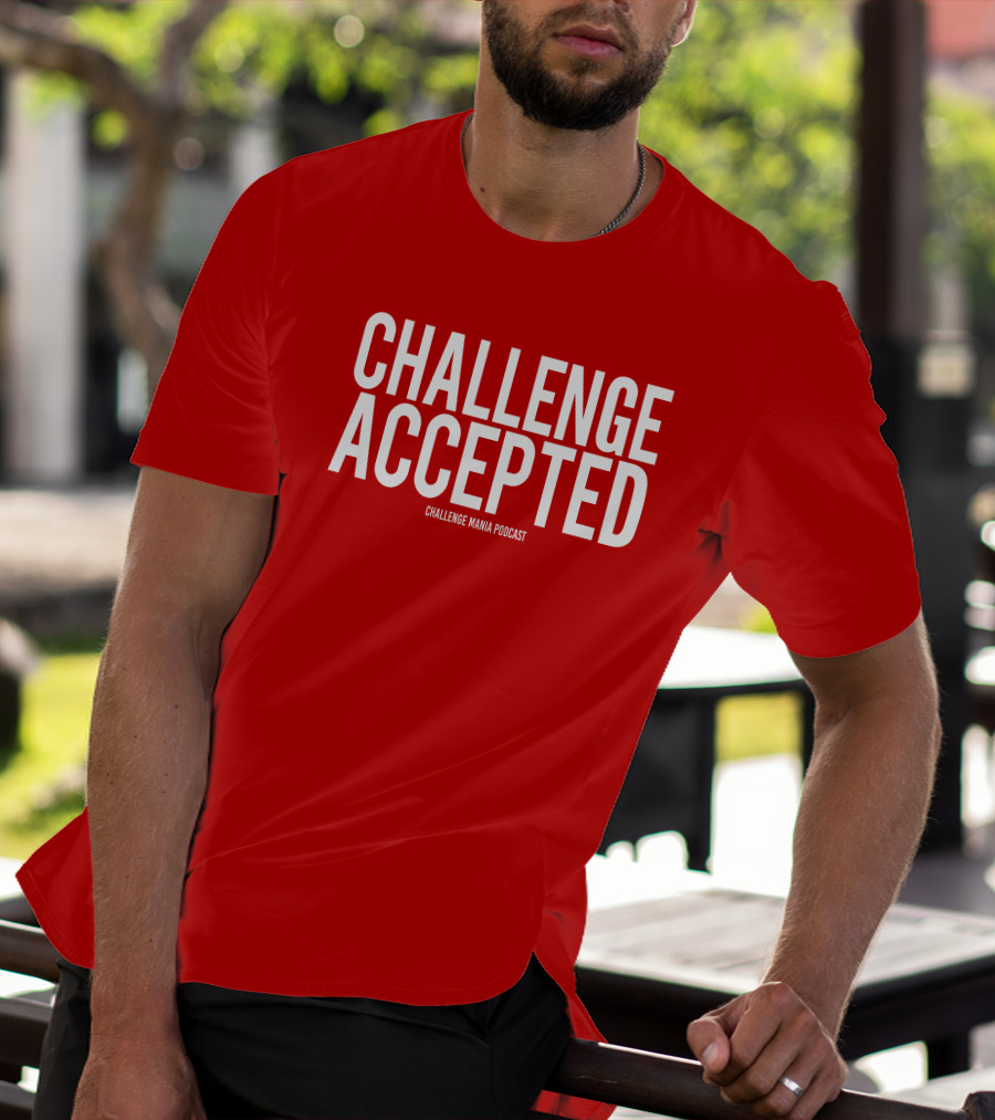 Challenge Mania Shop Podcast Scott Yager Challenge Accepted T-Shirt