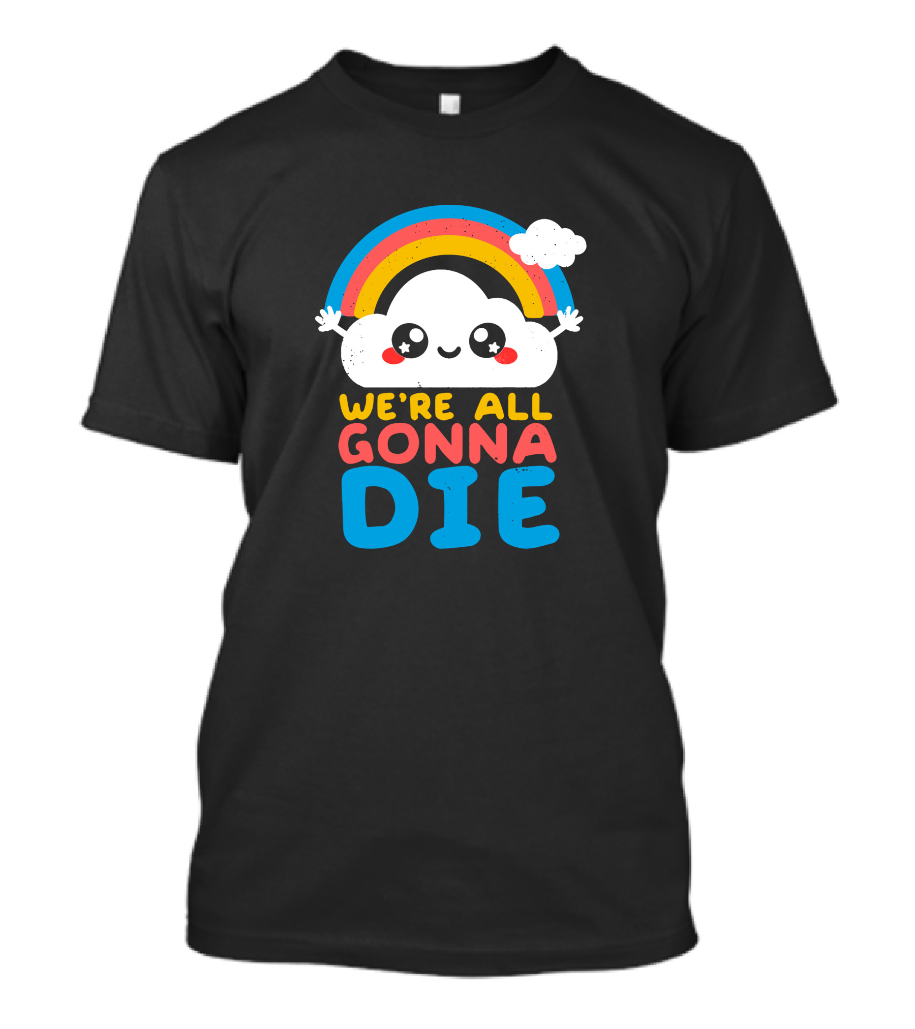 Qwertee Shop Cute Cloud We're All Gonna Die By Nemi Makeit Séverine Erhel Rainbow T-Shirt