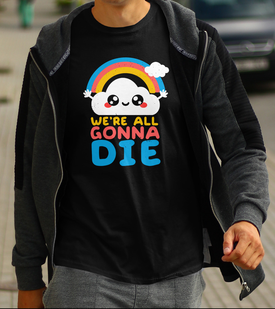 Qwertee Shop Cute Cloud We're All Gonna Die By Nemi Makeit Séverine Erhel Rainbow T-Shirt