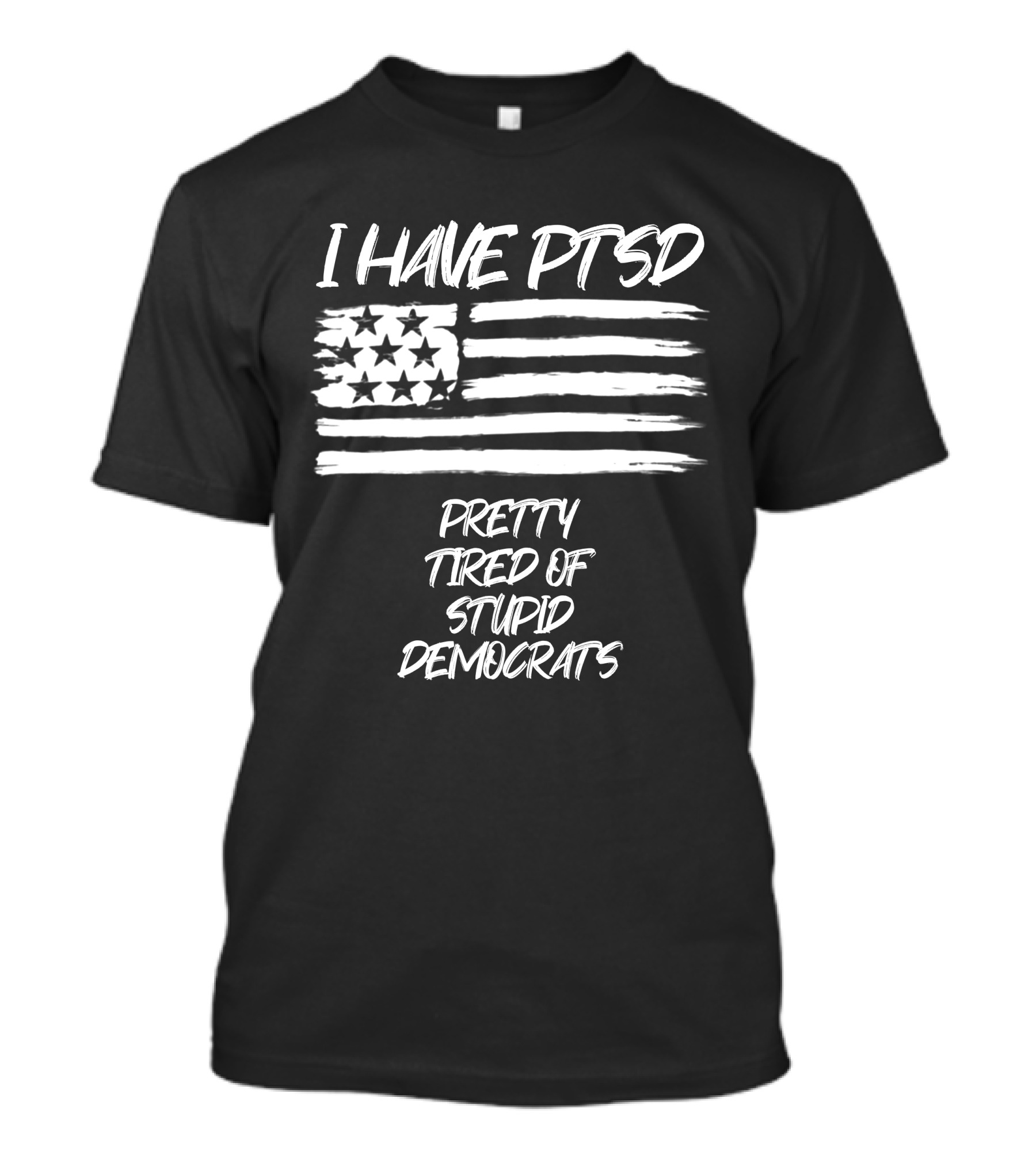I Have PTSD Pretty Tired Of Stupid Democrats American Flag T-Shirt