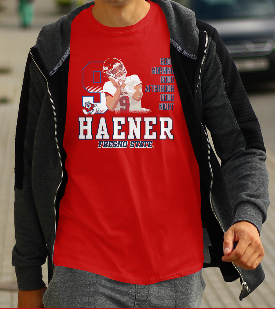 Haener Fresno State Good Morning Good Afternoon Good Night T-Shirt
