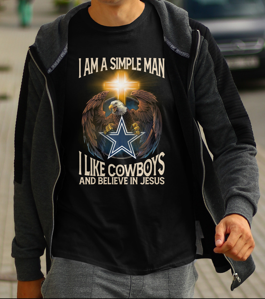 I AM A SIMPLE MAN I LIKE COWBOYS AND BELIEVE IN JESUS EAGLE CROSS STAR T-Shirt