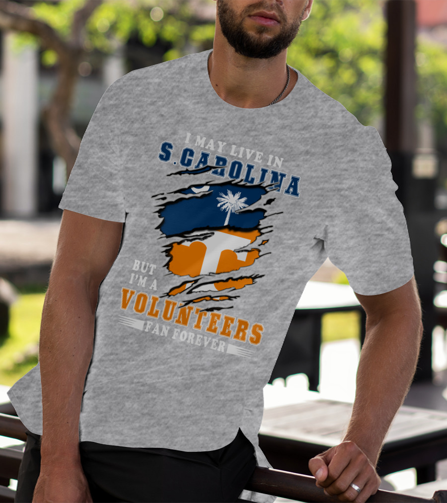 I May Live In South Carolina But I'm A Volunteers Fan Forever T-Shirt