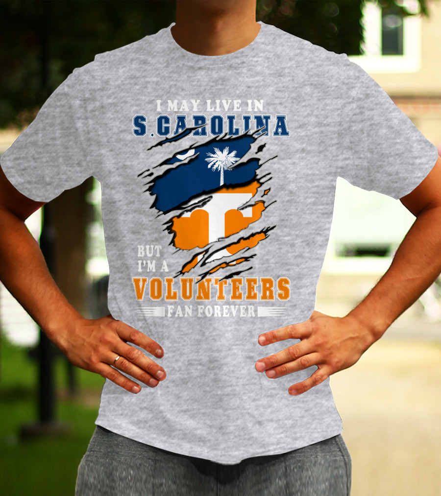 I May Live In South Carolina But I'm A Volunteers Fan Forever T-Shirt