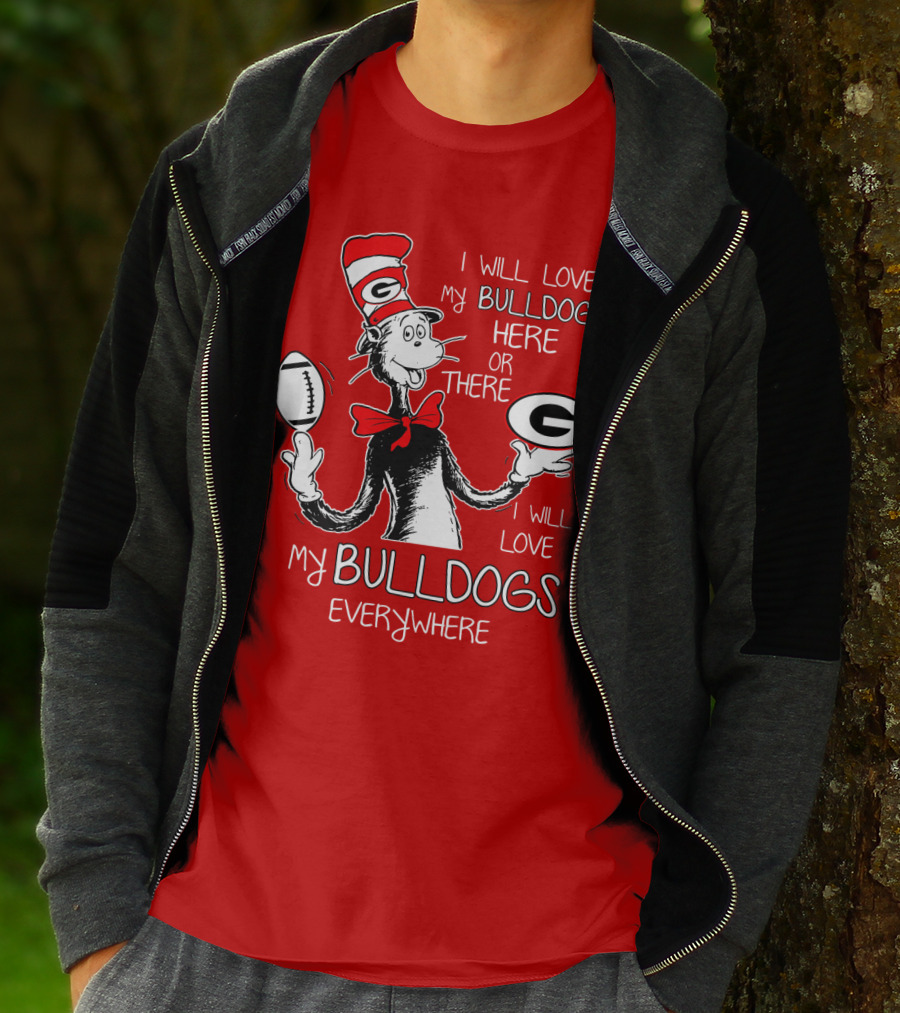 I Will Love My Bulldogs Here Or There Everywhere T-Shirt