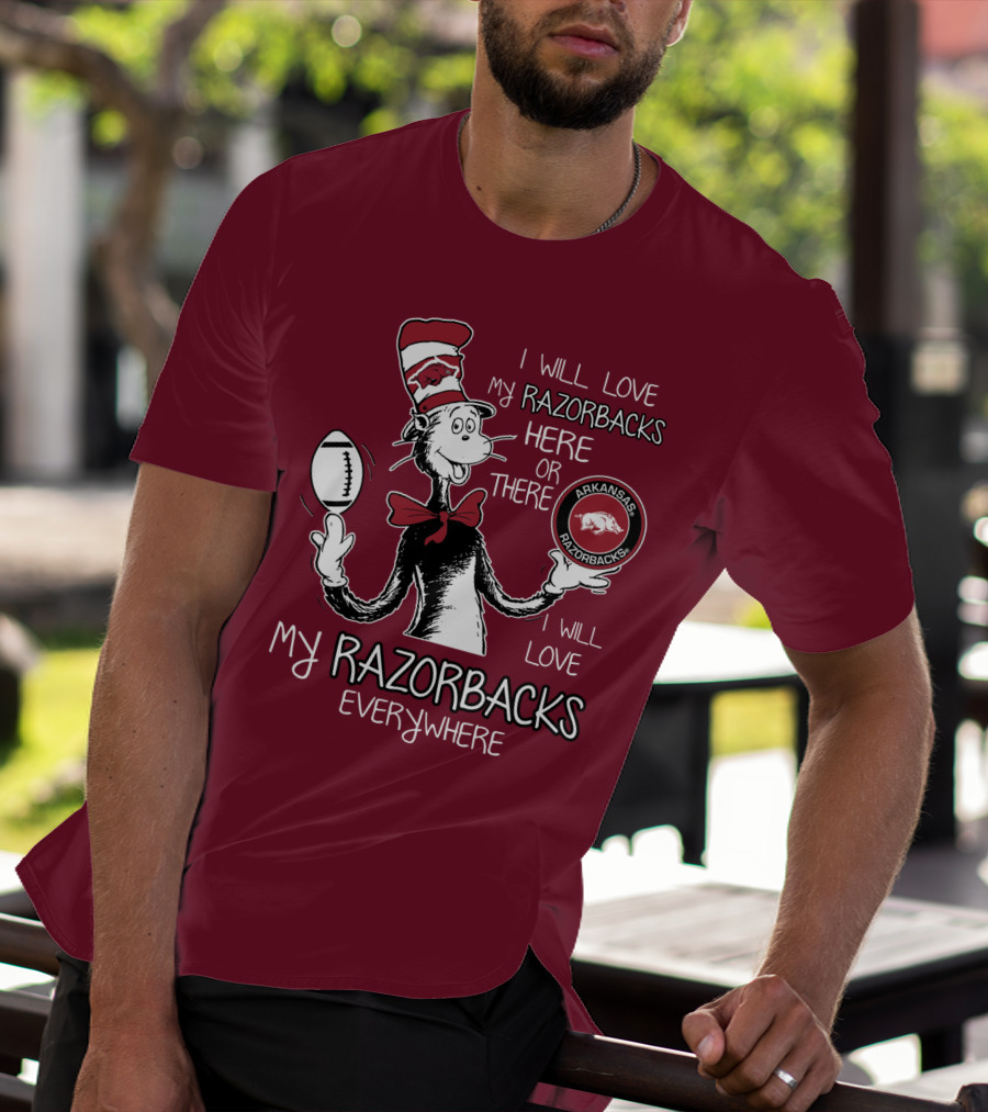 Arkansas Razorbacks I Will Love My Razorbacks Here Or There Everywhere T-Shirt