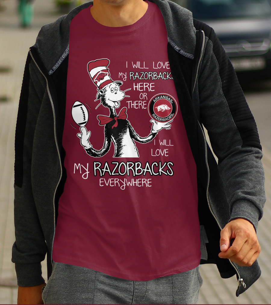 Arkansas Razorbacks I Will Love My Razorbacks Here Or There Everywhere T-Shirt