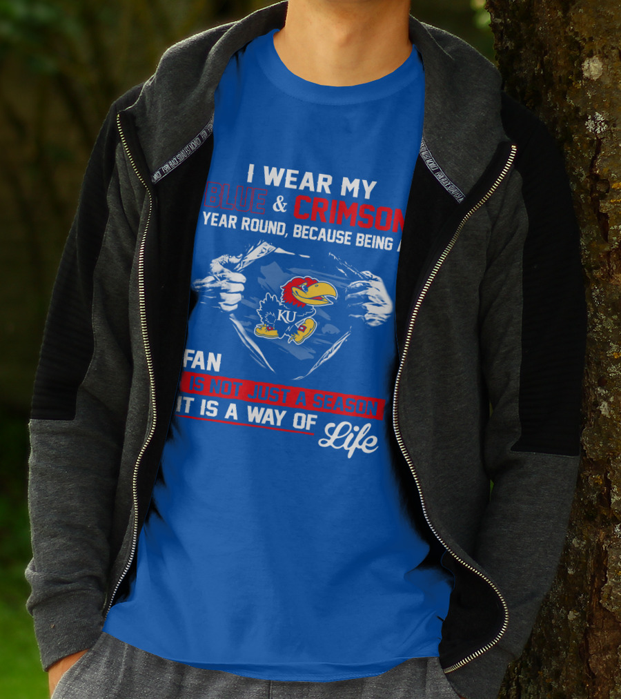 I Wear My Blue & Crimson Year Round Because Being A Ku Fan Is Not Just A Season It Is A Way Of Life T-Shirt