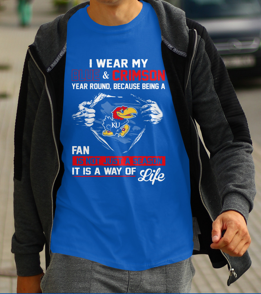 I Wear My Blue & Crimson Year Round Because Being A Ku Fan Is Not Just A Season It Is A Way Of Life T-Shirt