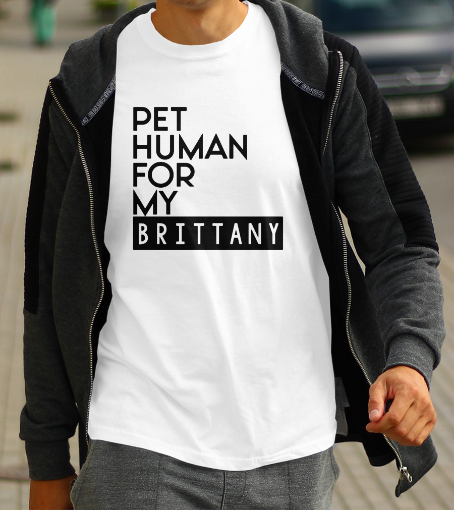 PET HUMAN FOR MY BRITTANY T-Shirt