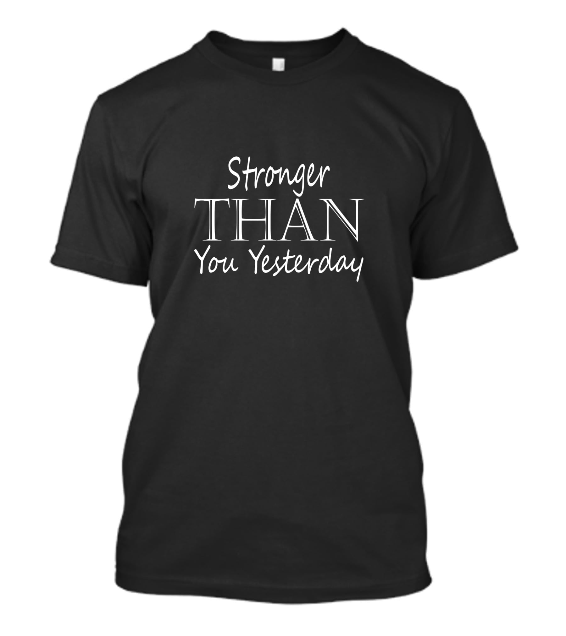 Stronger Than You Yesterday Minimalist Motivational T-Shirt